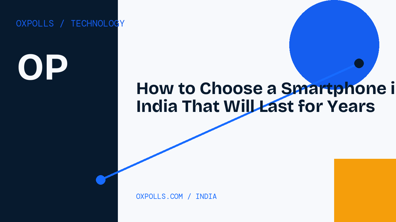 How to Choose a Smartphone in India That Will Last for Years