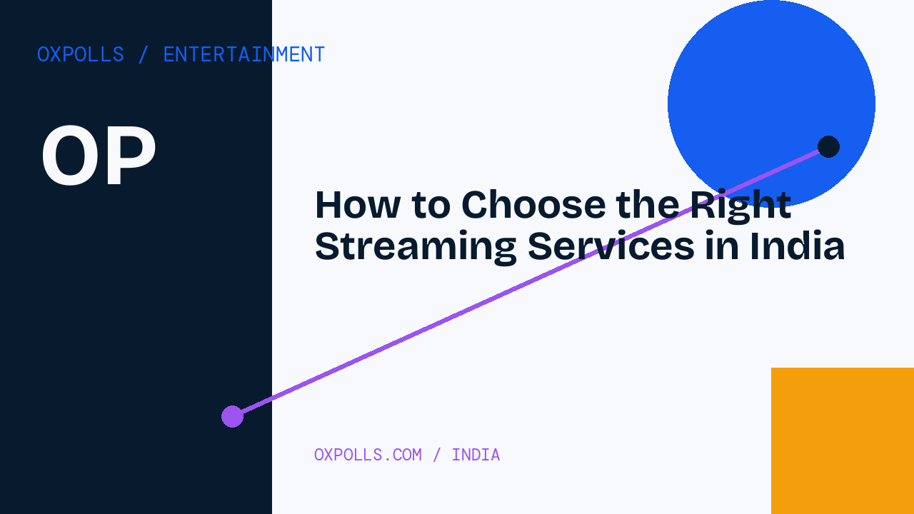 How to Choose the Right Streaming Services in India