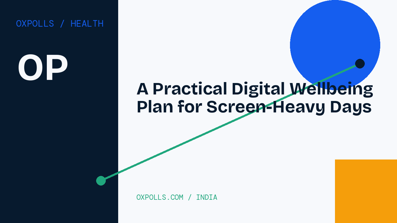 A Practical Digital Wellbeing Plan for Screen-Heavy Days