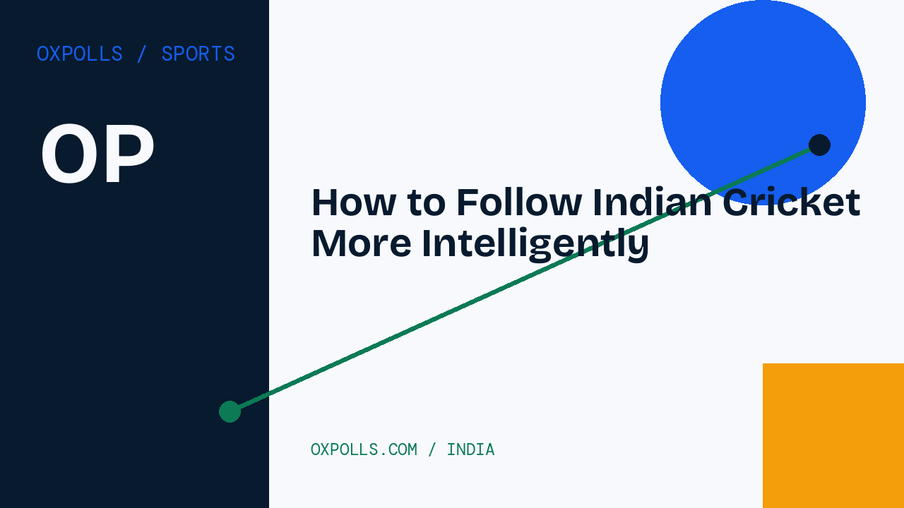 How to Follow Indian Cricket More Intelligently