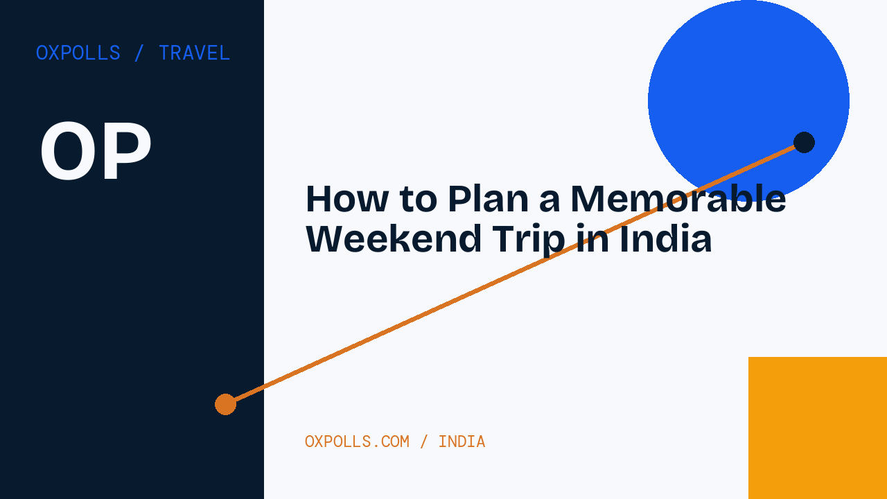 How to Plan a Memorable Weekend Trip in India